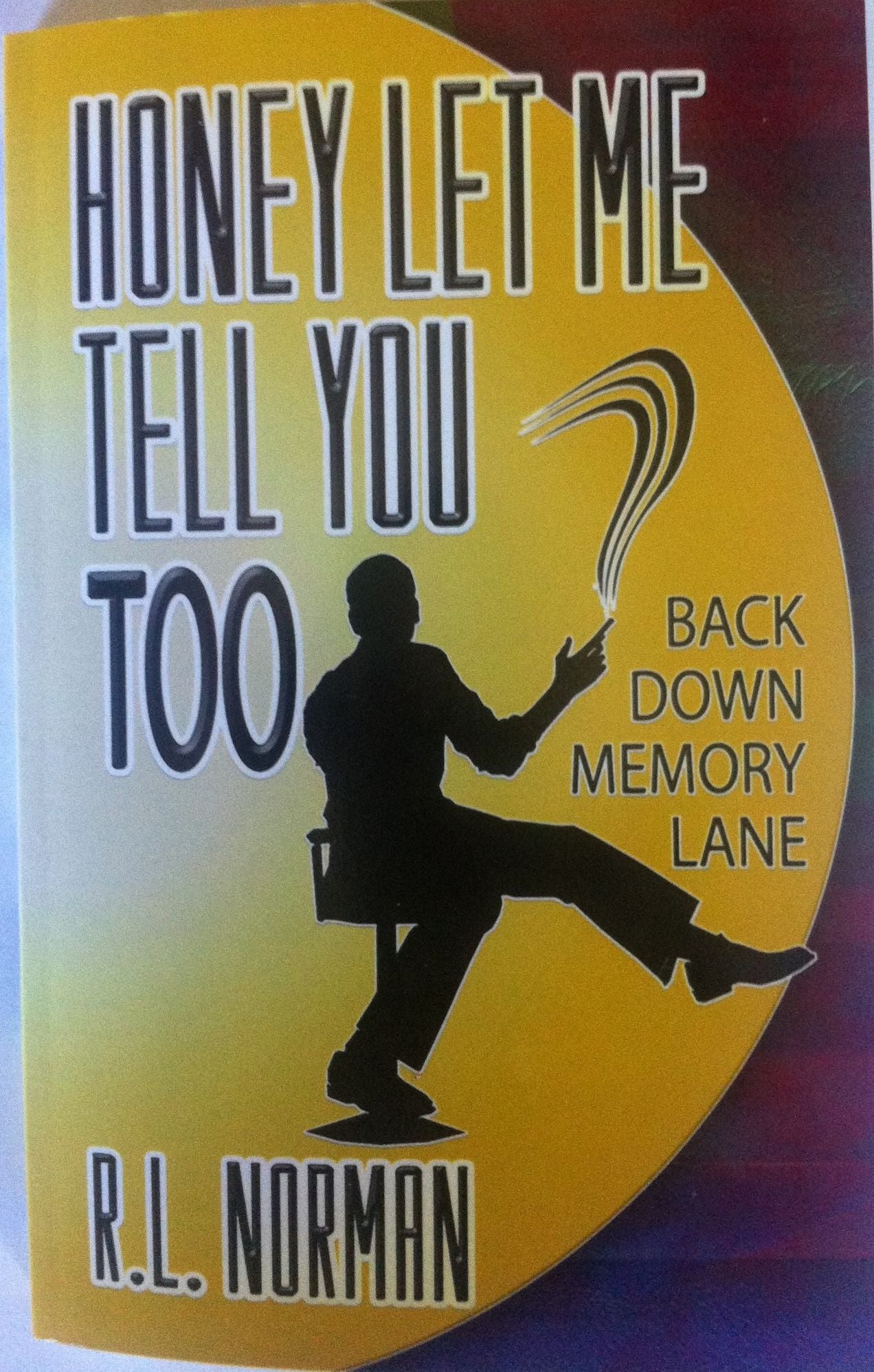 Honey Let Me Tell You Too, Back Down Memory Lane
