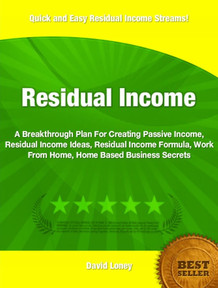 Residual Income: A Breakthrough Plan For Creating Passive Income, Residual Income Ideas, Residual Income Formula, Work From Home, Home Based Business Secrets