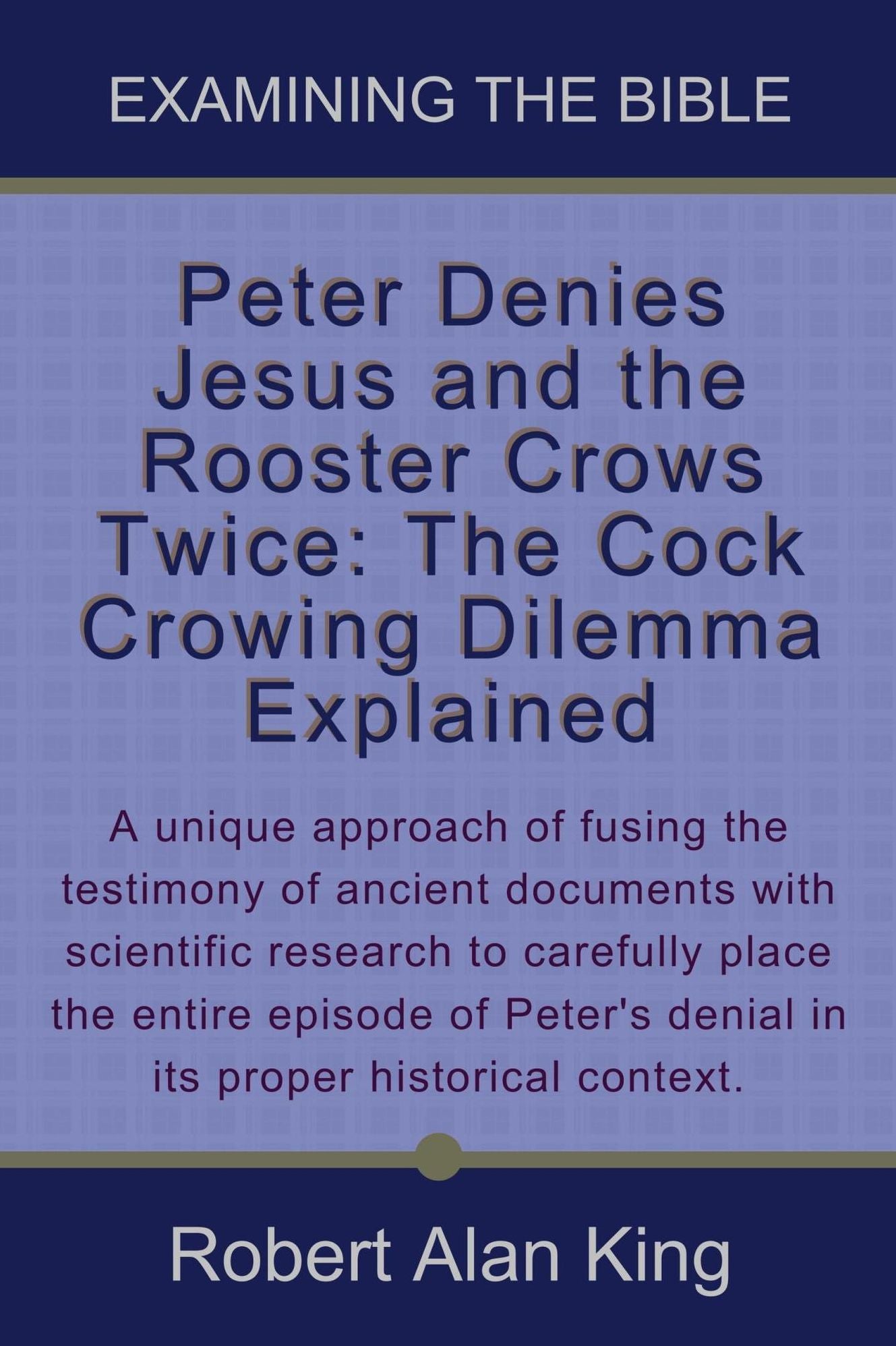 Peter Denies Jesus and the Rooster Crows Twice: The Cock Crowing Dilemma Explained