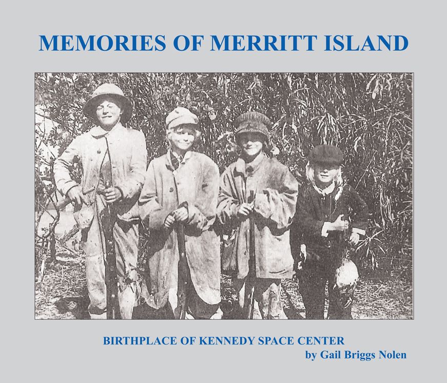Memories of Merritt Island: Birthplace of Kennedy Space Center