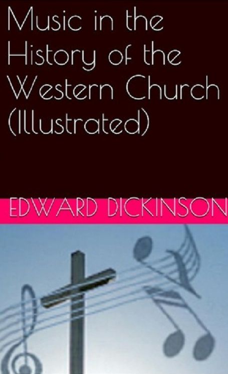 Music in the History of the Western Church (Illustrated)