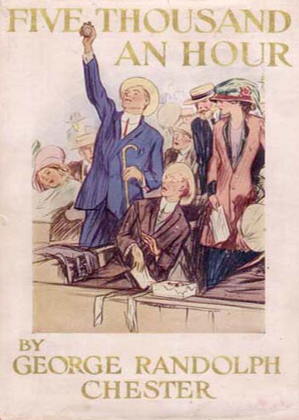 Five Thousand an Hour: How Johnny Gamble Won the Heiress! A Fiction and Literature, Romance, Pulp Classic By George Randolph Chester! AAA+++