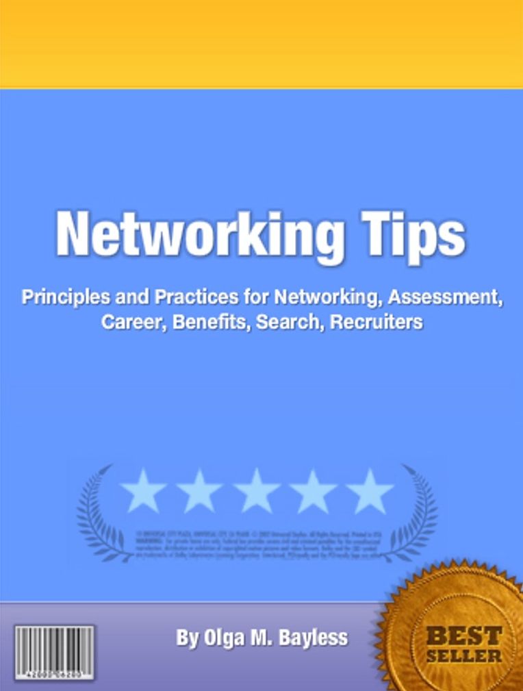 Networking Tips: Principles and Practices for Networking, Assessment, Career, Benefits, Search, Recruiters