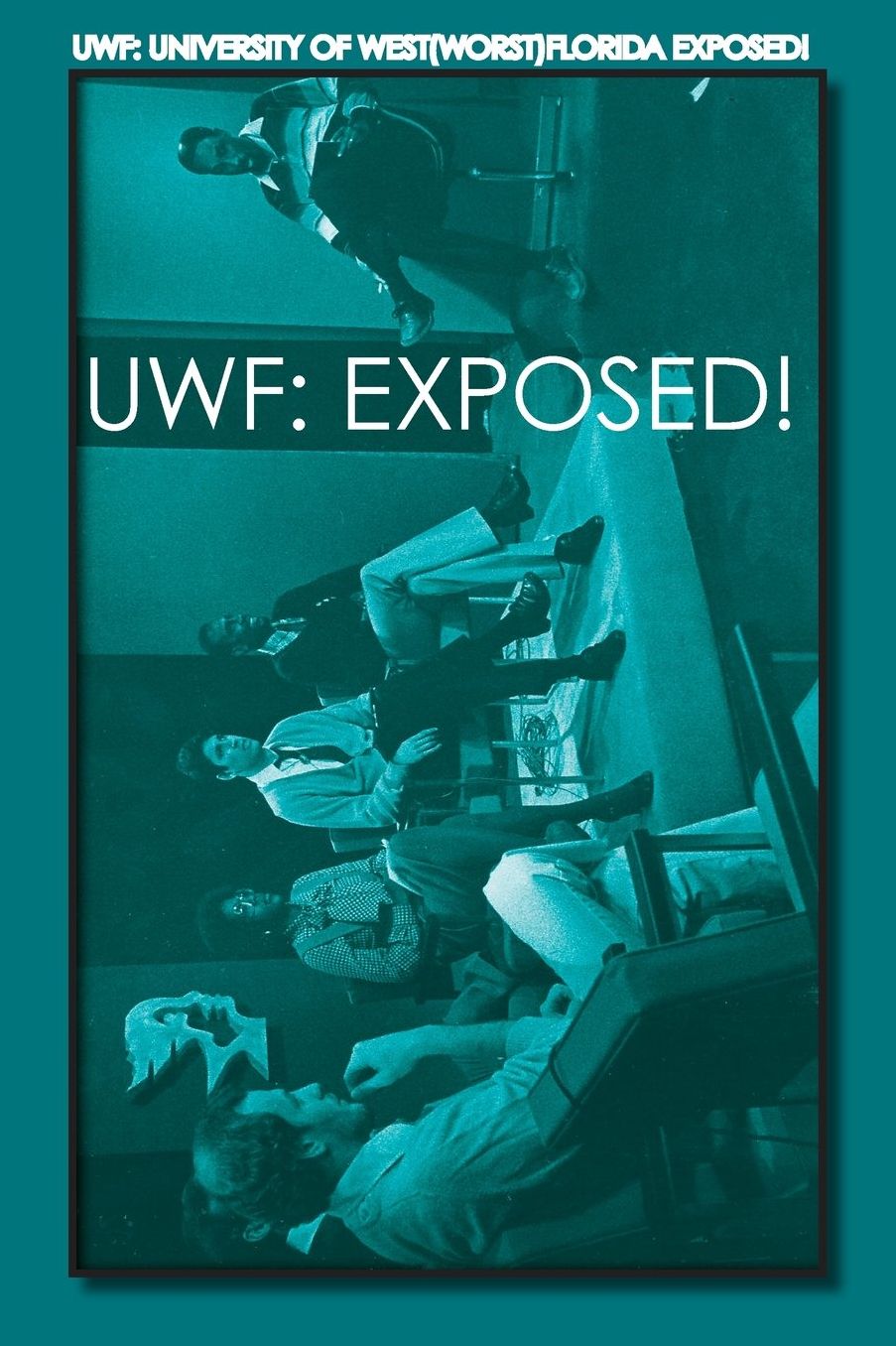 Uwf: University of West(worst)Florida Exposed!