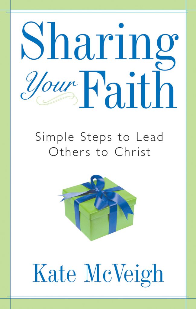 Sharing Your Faith: Simple Steps to Lead Others to Christ