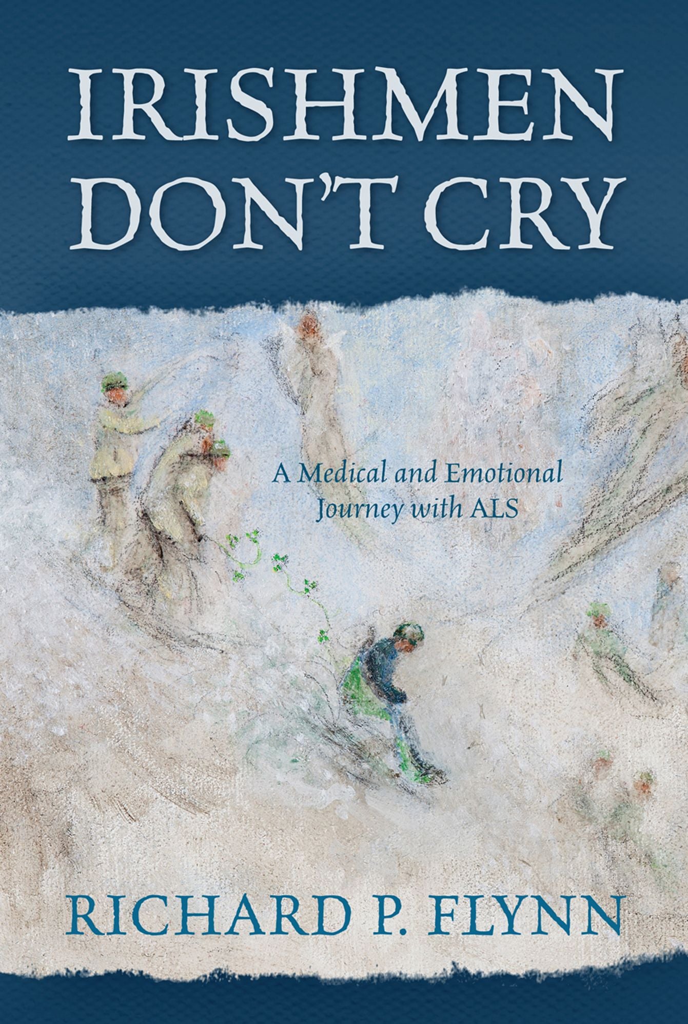Irishmen Don't Cry: A Medical and Emotional Journey with ALS