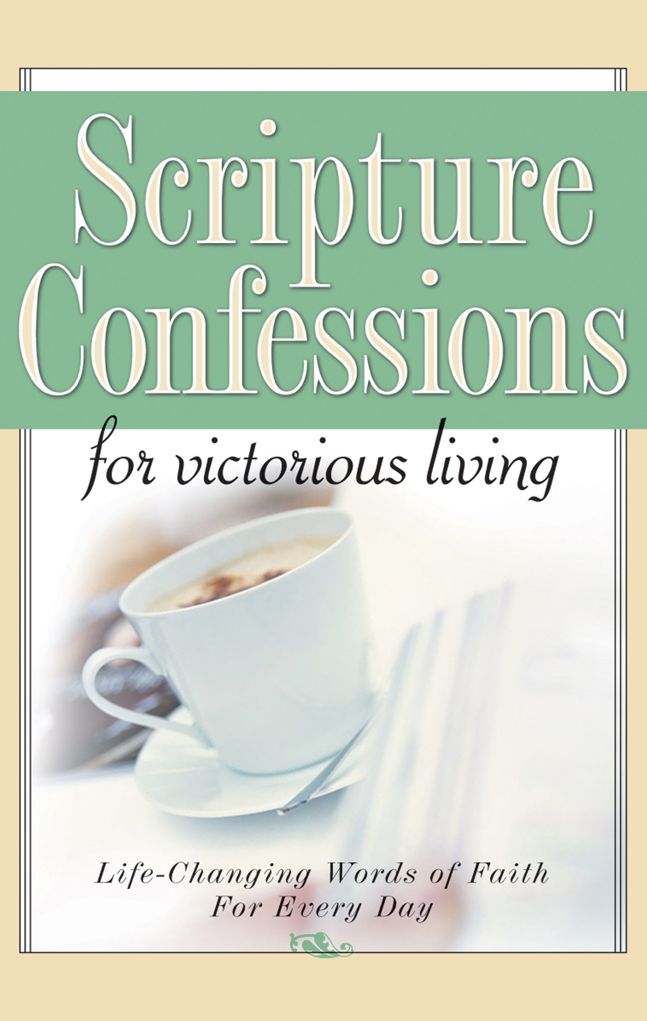 Scripture Confessions for Victorious Living: Life-Changing Words of Faith For Every Day