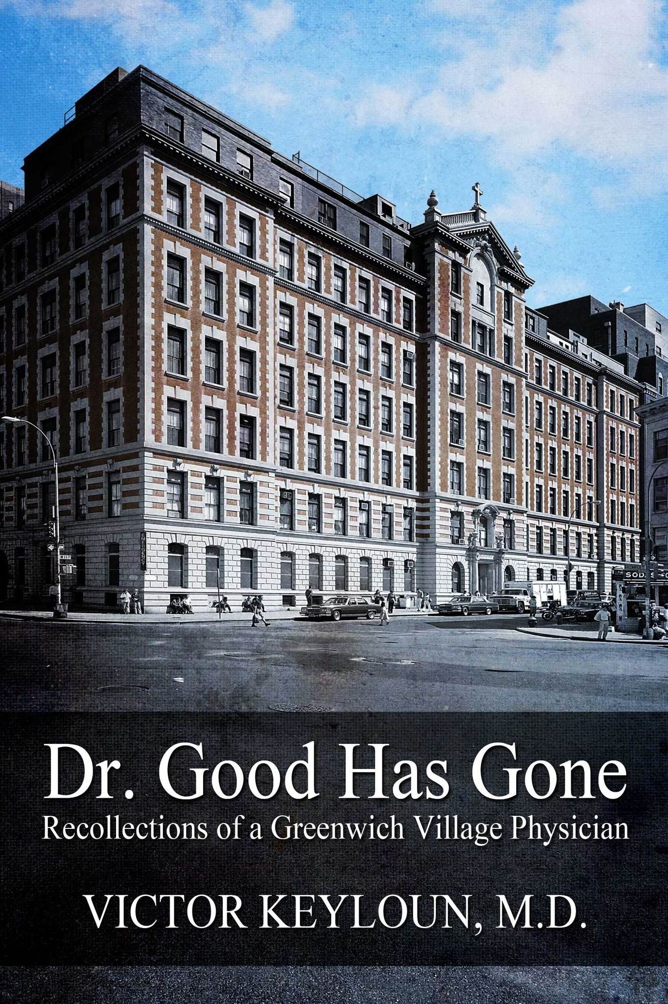 Dr. Good Has Gone: Recollections of a Greenwich Village Physician