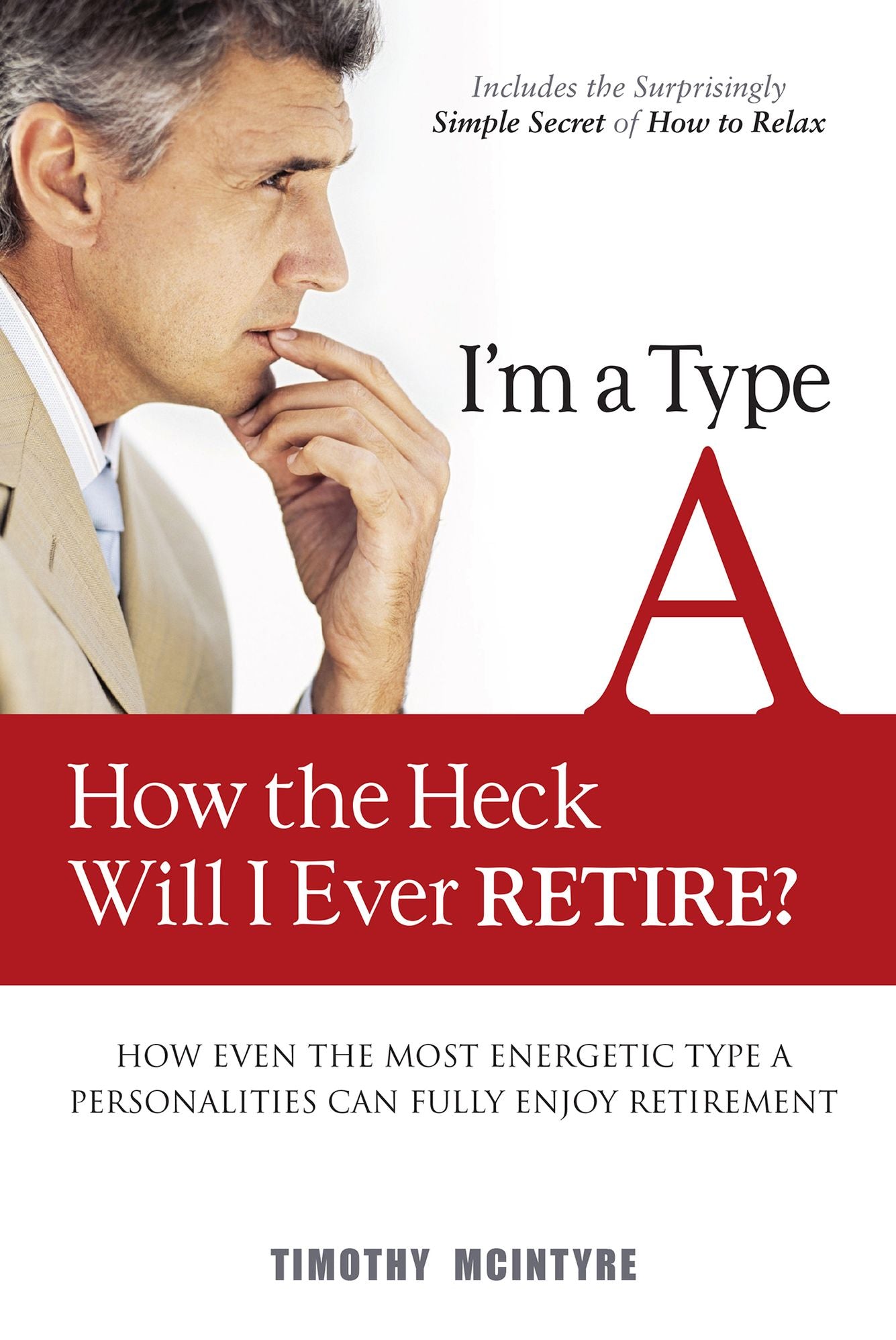 I'm a Type A—How the Heck Will I Retire?