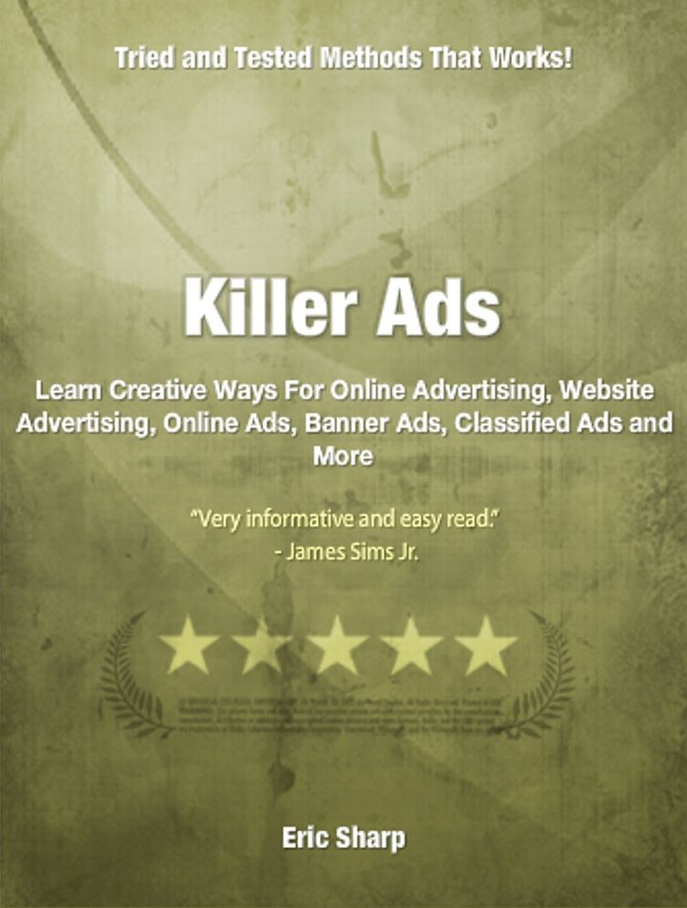 Killer Ads: Learn Creative Ways For Online Advertising, Website Advertising, Online Ads, Banner Ads, Classified Ads and More