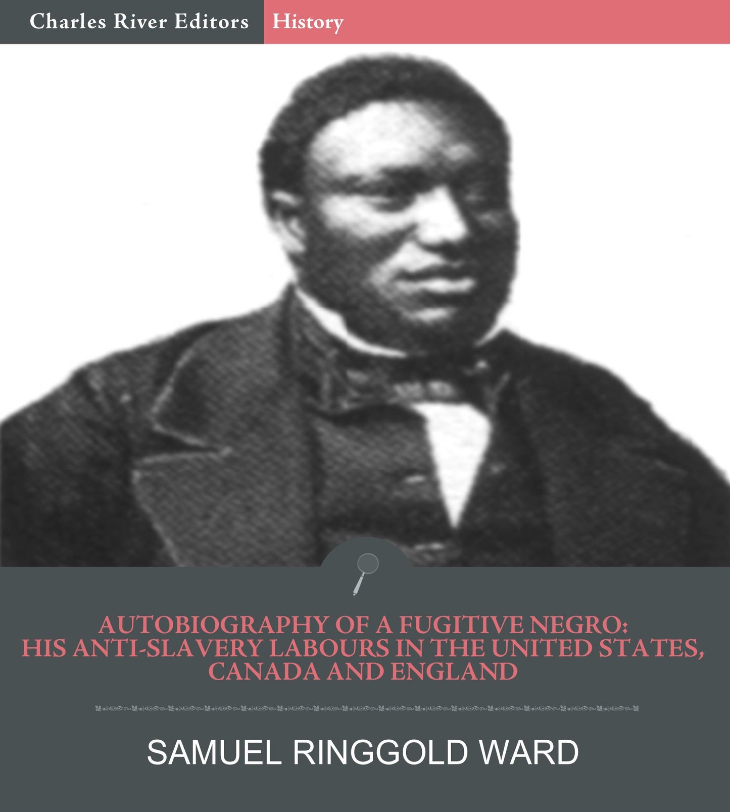 Autobiography of a Fugitive Negro: His Anti-Slavery Labours in the United States, Canada, and England