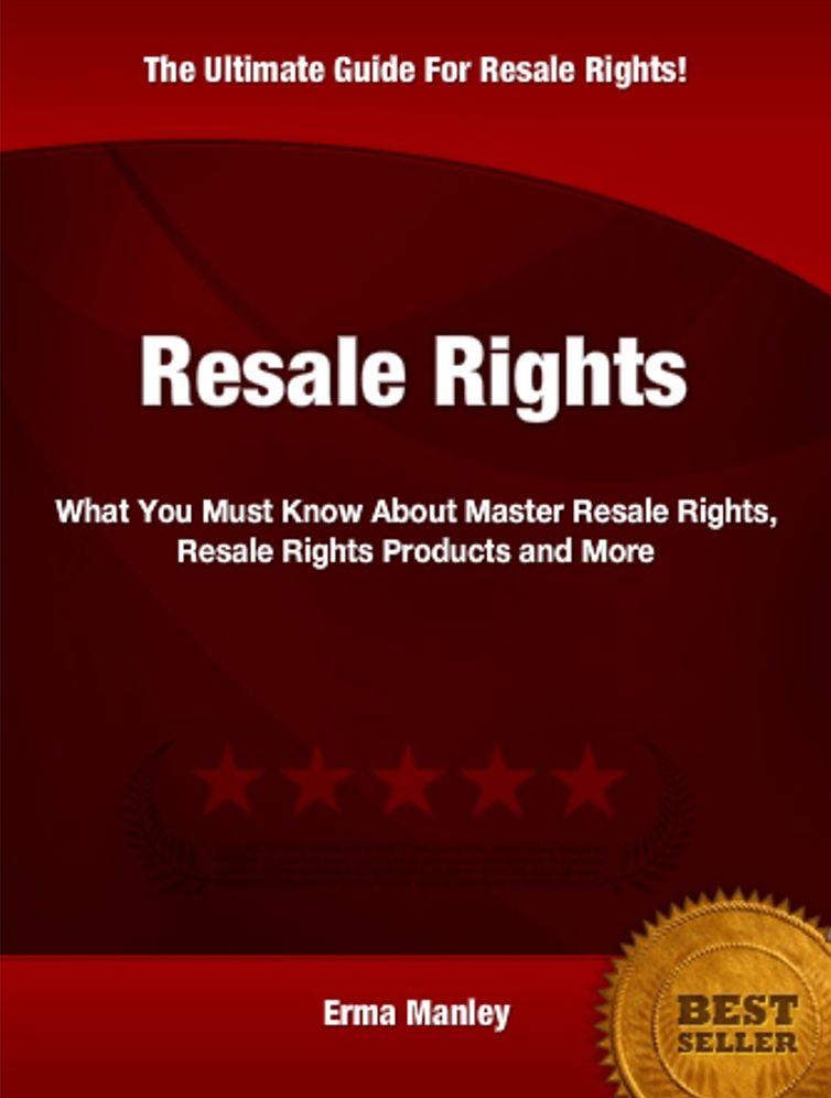 Resale Rights: What You Must Know About Master Resale Rights, Resale Rights Products and More