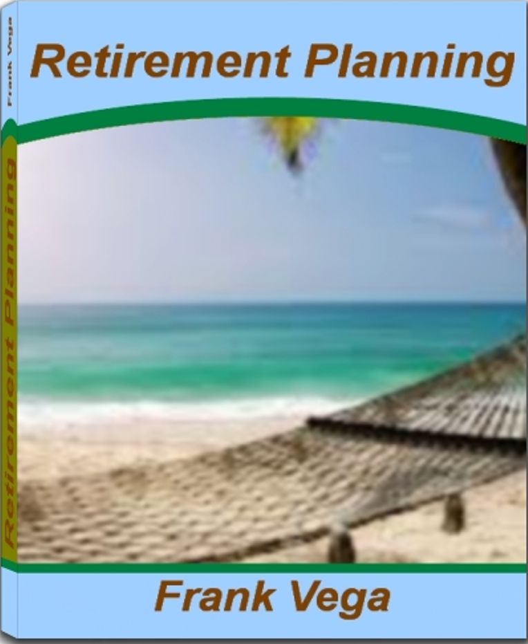 Retirement Planning: A Comprehensive Guide to Happy Retirement, Retirement Income, Early Retirement and Much More Retirement Advice