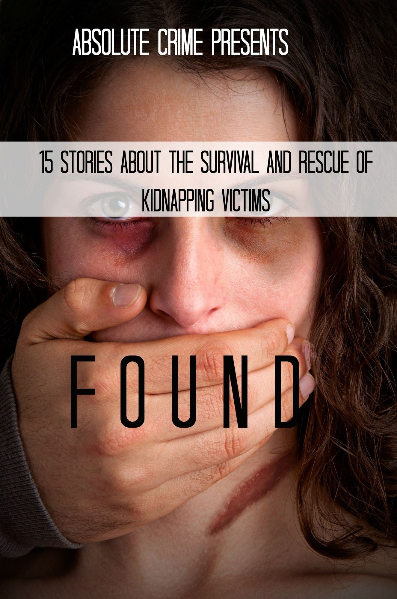Found: 15 Stories About the Survival and Rescue of Kidnapping Victims