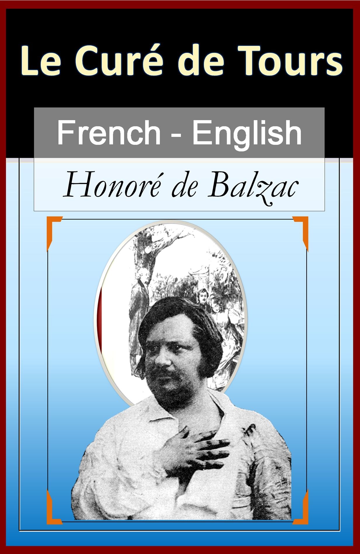 Le Cur&eacute; De Tours (The Vicar of Tours) [French English Bilingual Edition] - Paragraph-by-Paragraph Translation