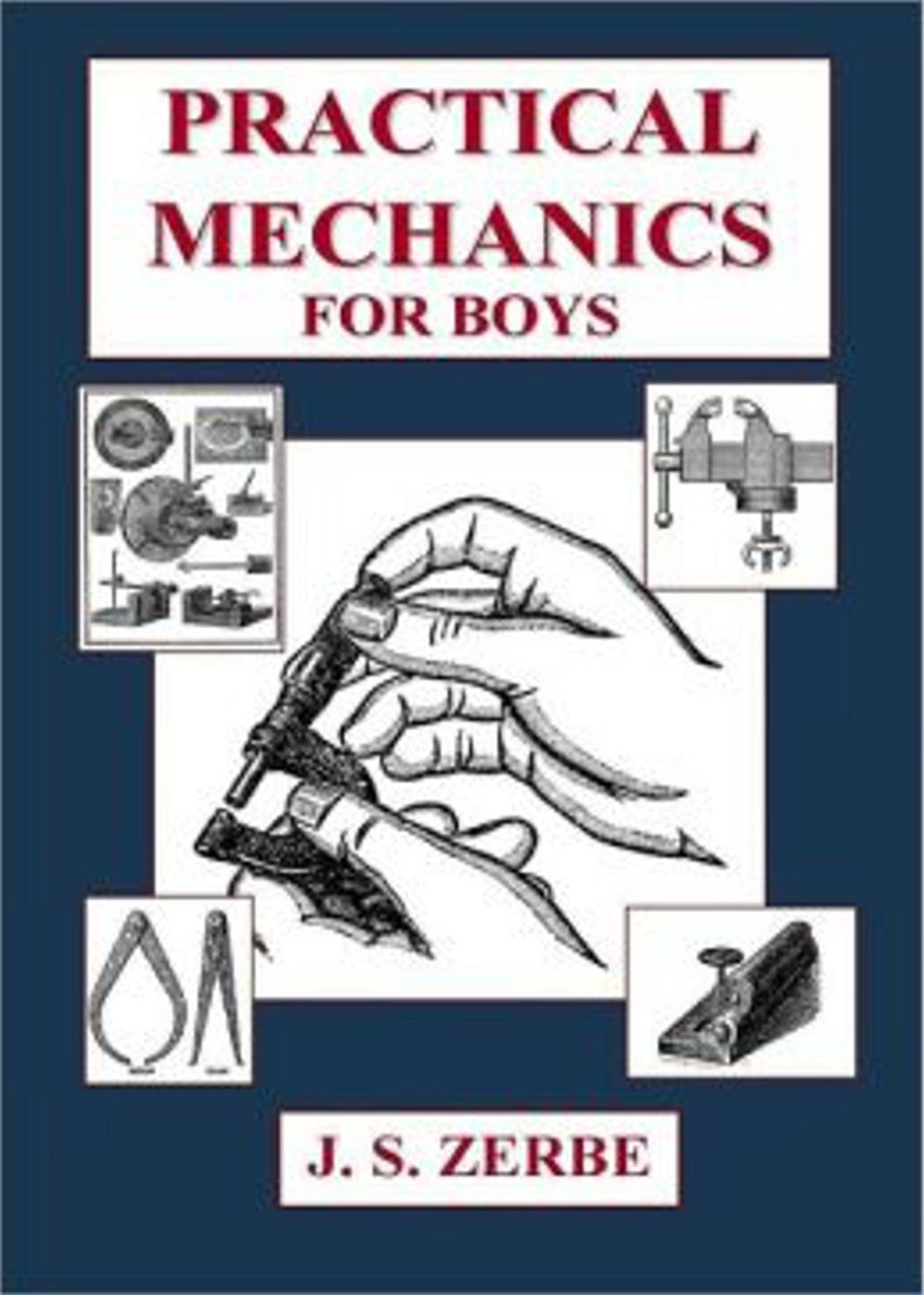 Practical Mechanics for Boys: An Instructional, Young Readers Classic By James S. Zerbe! AAA+++