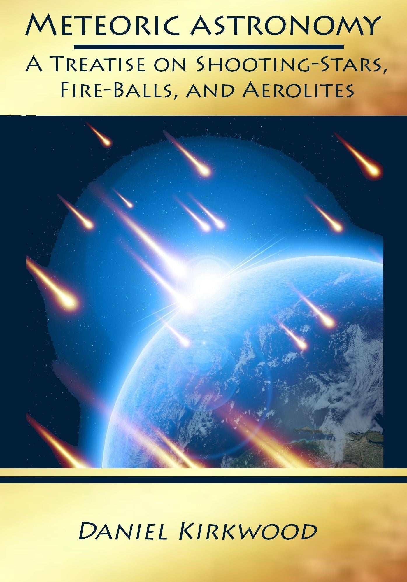 Meteoric Astronomy : A Treatise on Shooting-Stars, Fire-Balls, and Aerolites (Illustrated)
