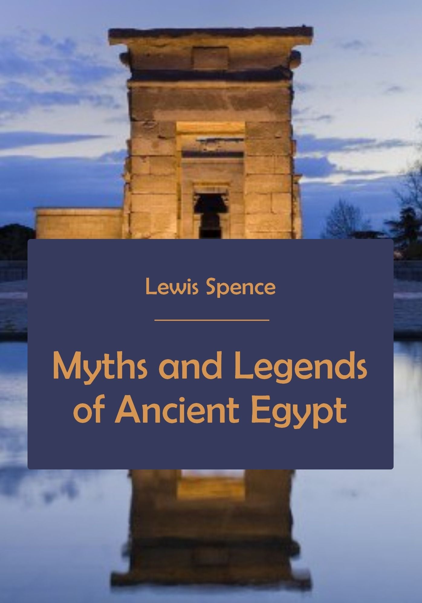Myths and Legends of Ancient Egypt (Illustrated)