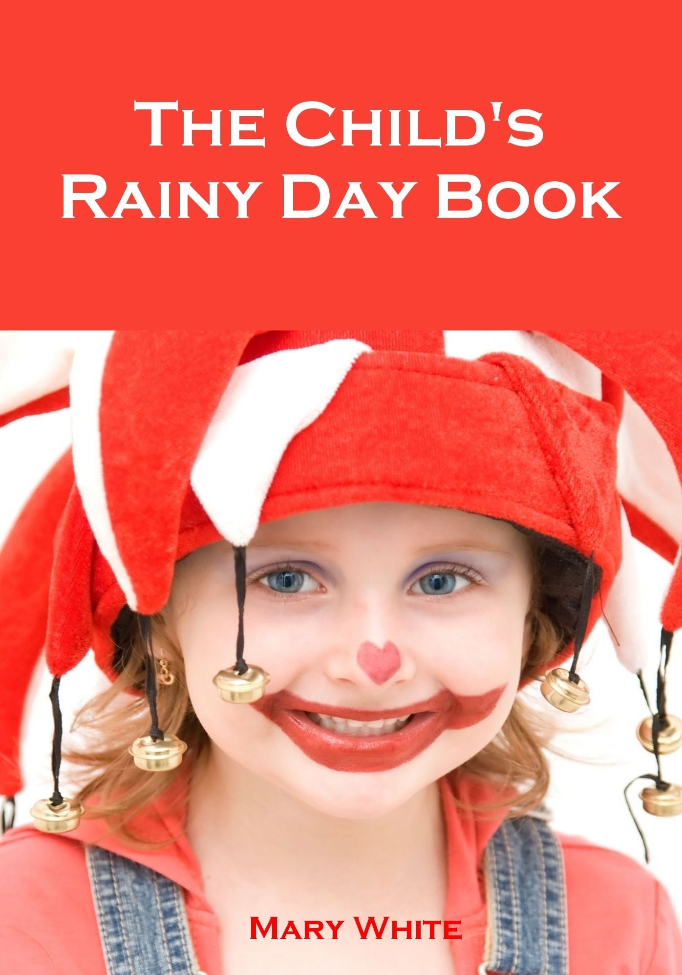 The Child's Rainy Day Book (Illustrated)
