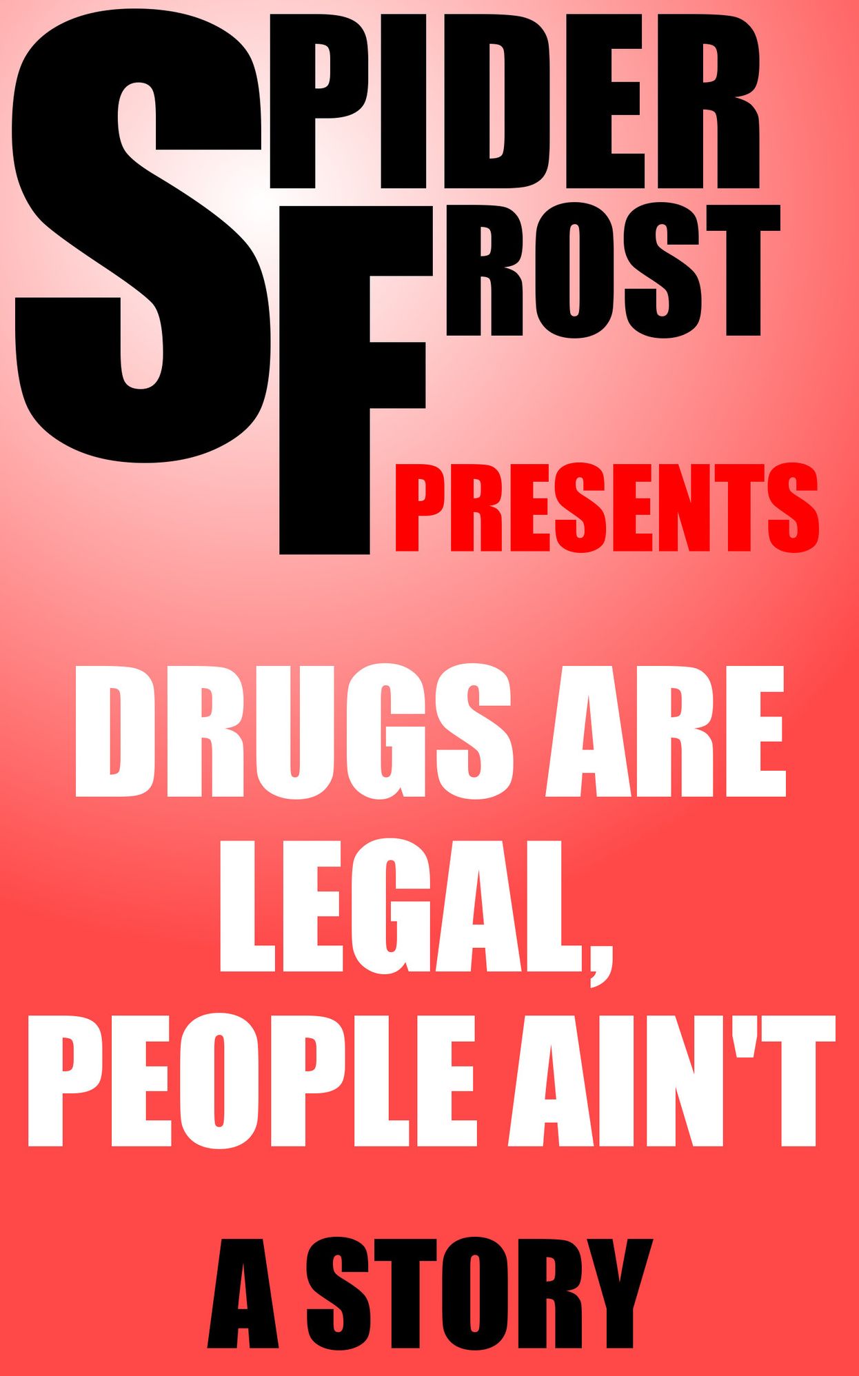 Drugs are Legal, People Ain’t