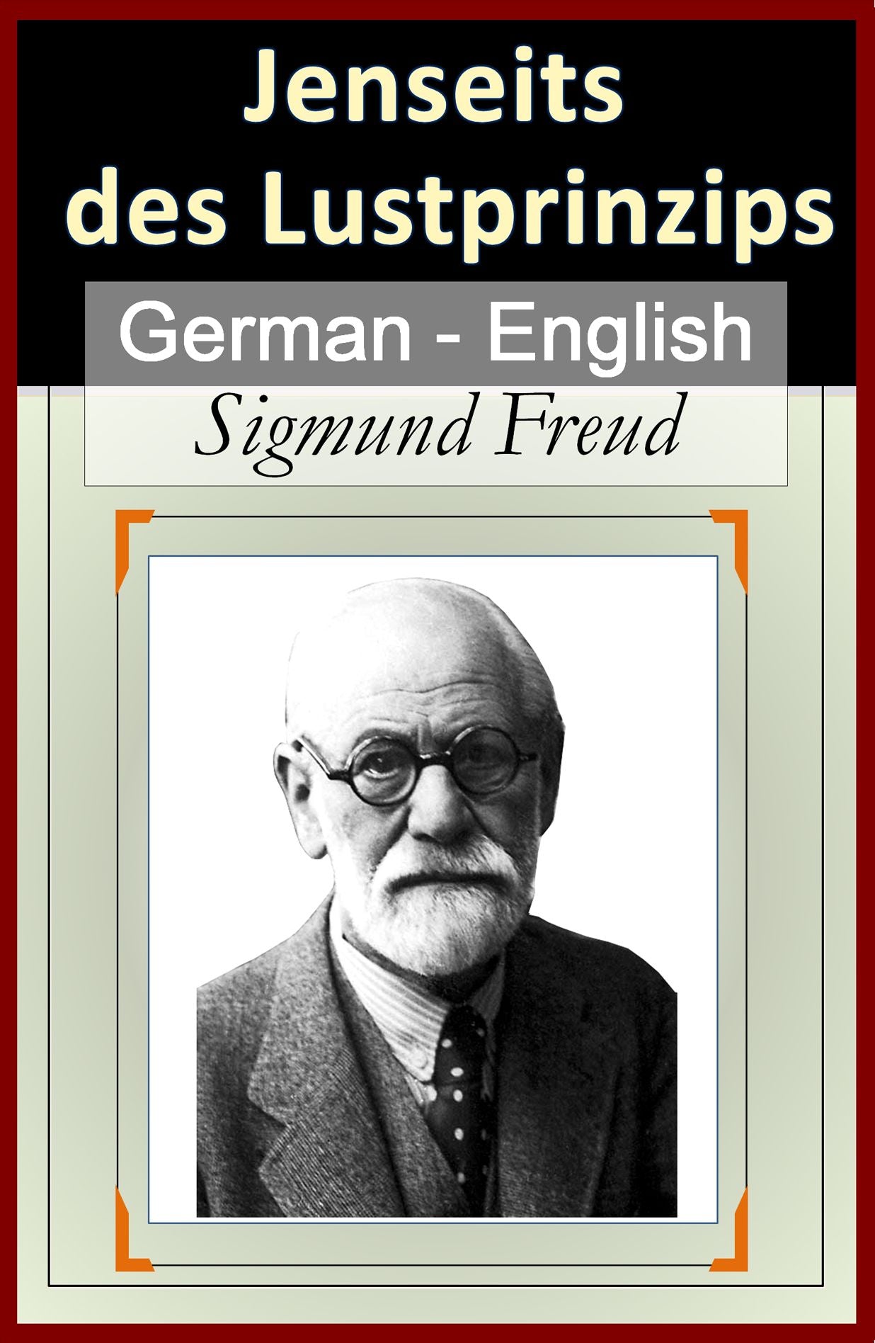 Jenseits des Lustprinzips (Beyond The Pleasure Principle) [German English Bilingual Edition] - Paragraph by Paragraph Translation