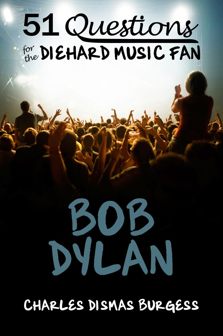 51 QUESTIONS FOR THE DIEHARD MUSIC FAN: Bob Dylan