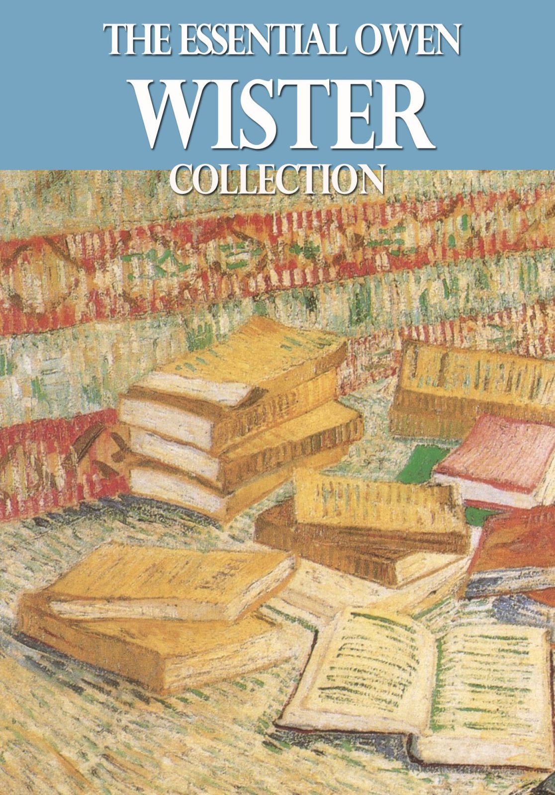 The Essential Owen Wister Collection