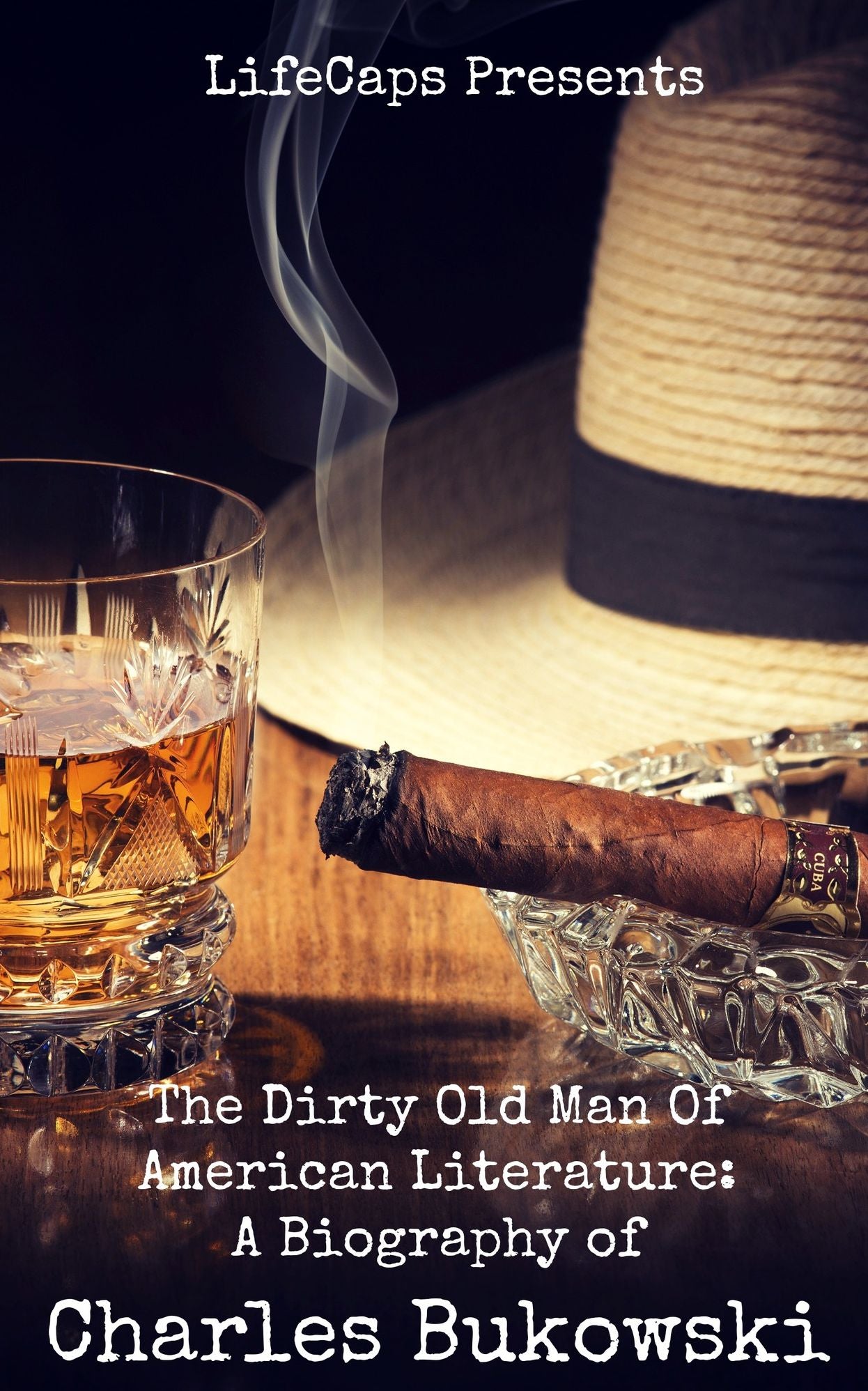 The Dirty Old Man Of American Literature: A Biography of Charles Bukowski