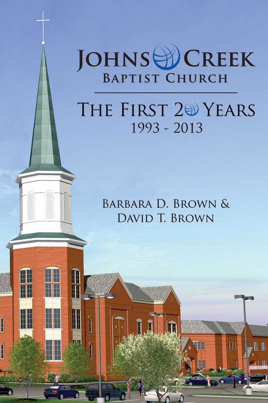 Johns Creek Baptist Church: The First 20 Years: 1993-2013