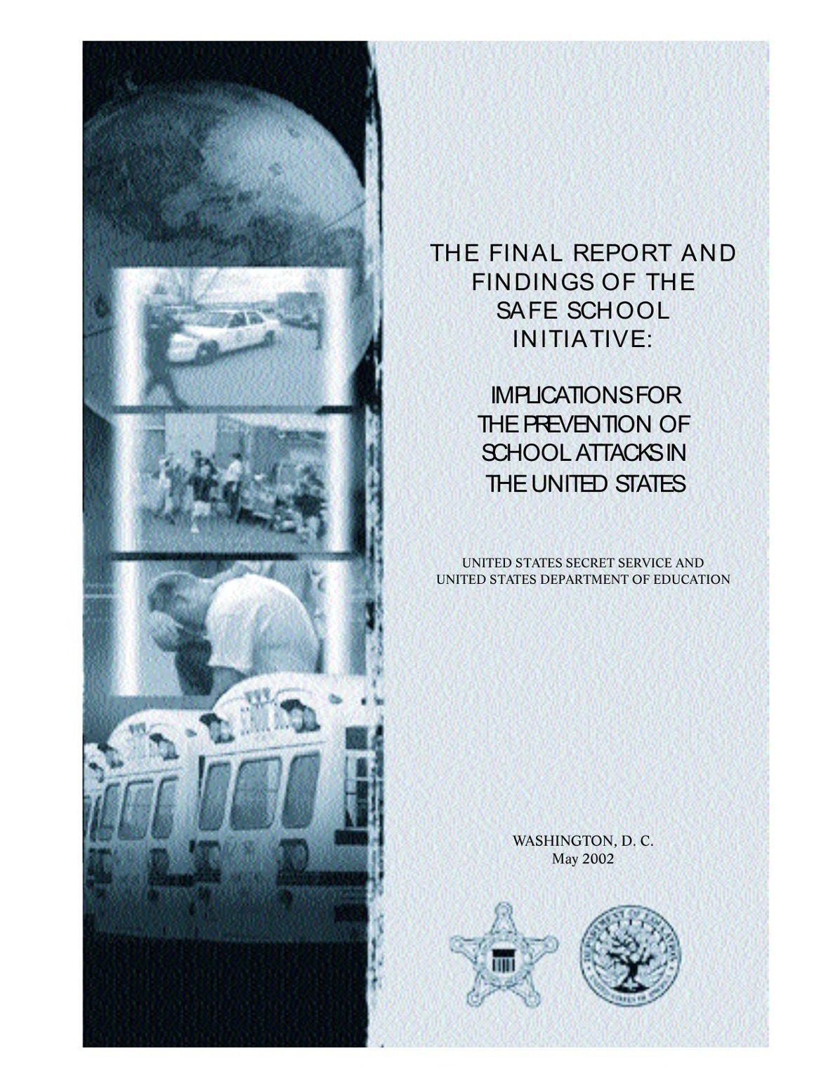 THE FINAL REPORT AND FINDINGS OF THE SAFE SCHOOL INITIATIVE: IMPLICATIONS FOR THE PREVENTION OF SCHOOL ATTACKS IN THE UNITED STATES
