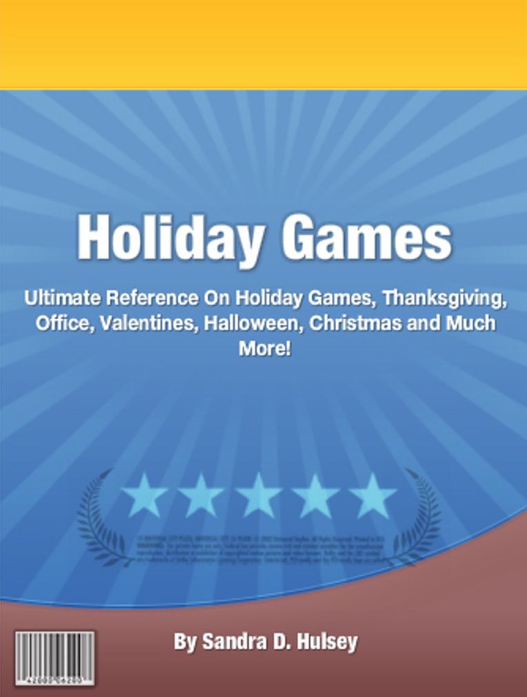 Holiday Games: Ultimate Reference On Holiday Games, Thanksgiving, Office, Valentines, Halloween, Christmas and Much More!