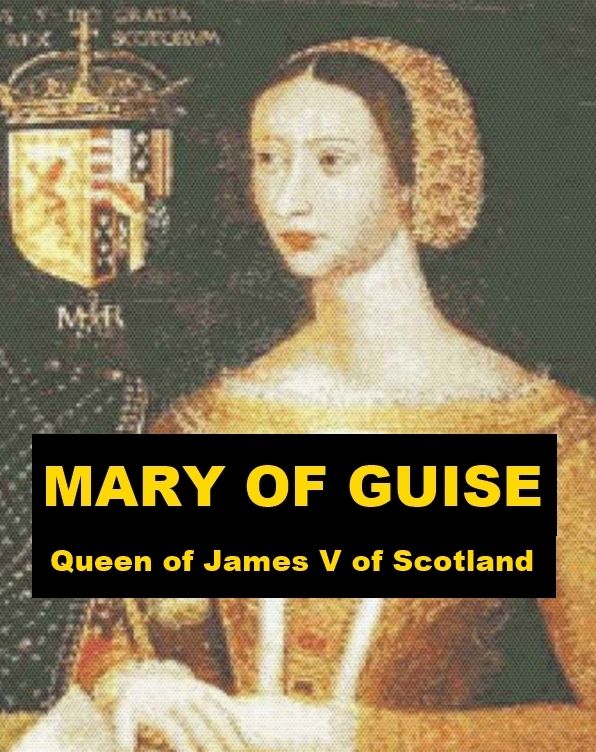Mary of Guise, Queen of James V of Scotland