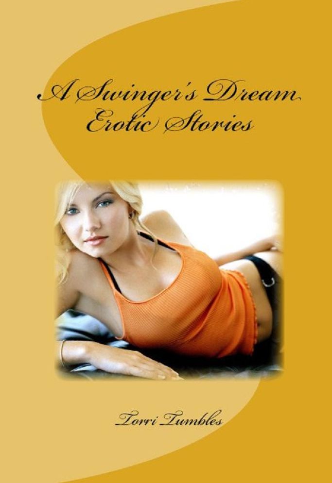 Erotica #1: A Swinger's Dream Erotic Romance Sex Stories ( sex, porn, real porn, BDSM, bondage, oral, anal, erotic, erotica, xxx, gay, lesbian, handjob, blowjob, erotic sex stories, shemale, nudes )