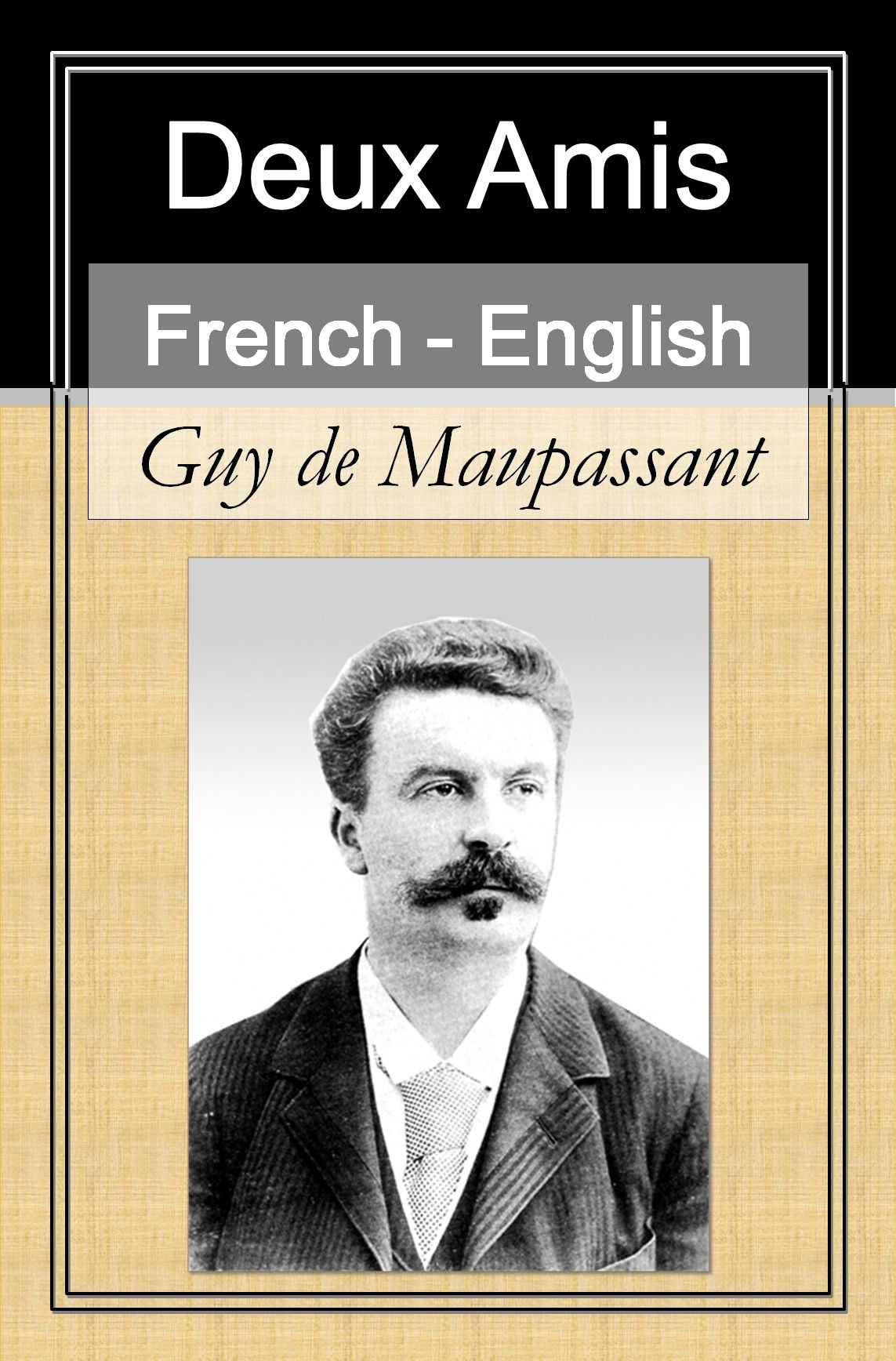 Deux Amis [French English Bilingual Edition] - Paragraph by Paragraph Translation (French Edition)
