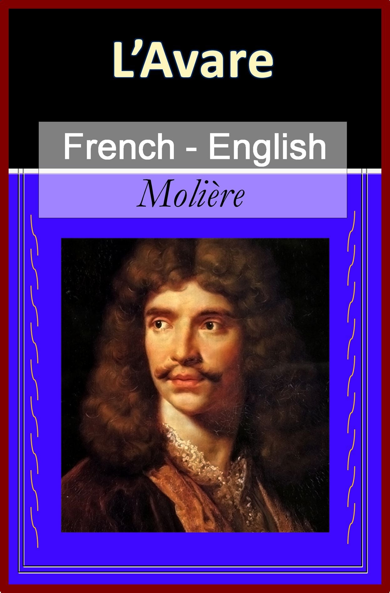 L'Avare [French & English Bilingual Edition] - Paragraph by Paragraph Translation (French Edition)