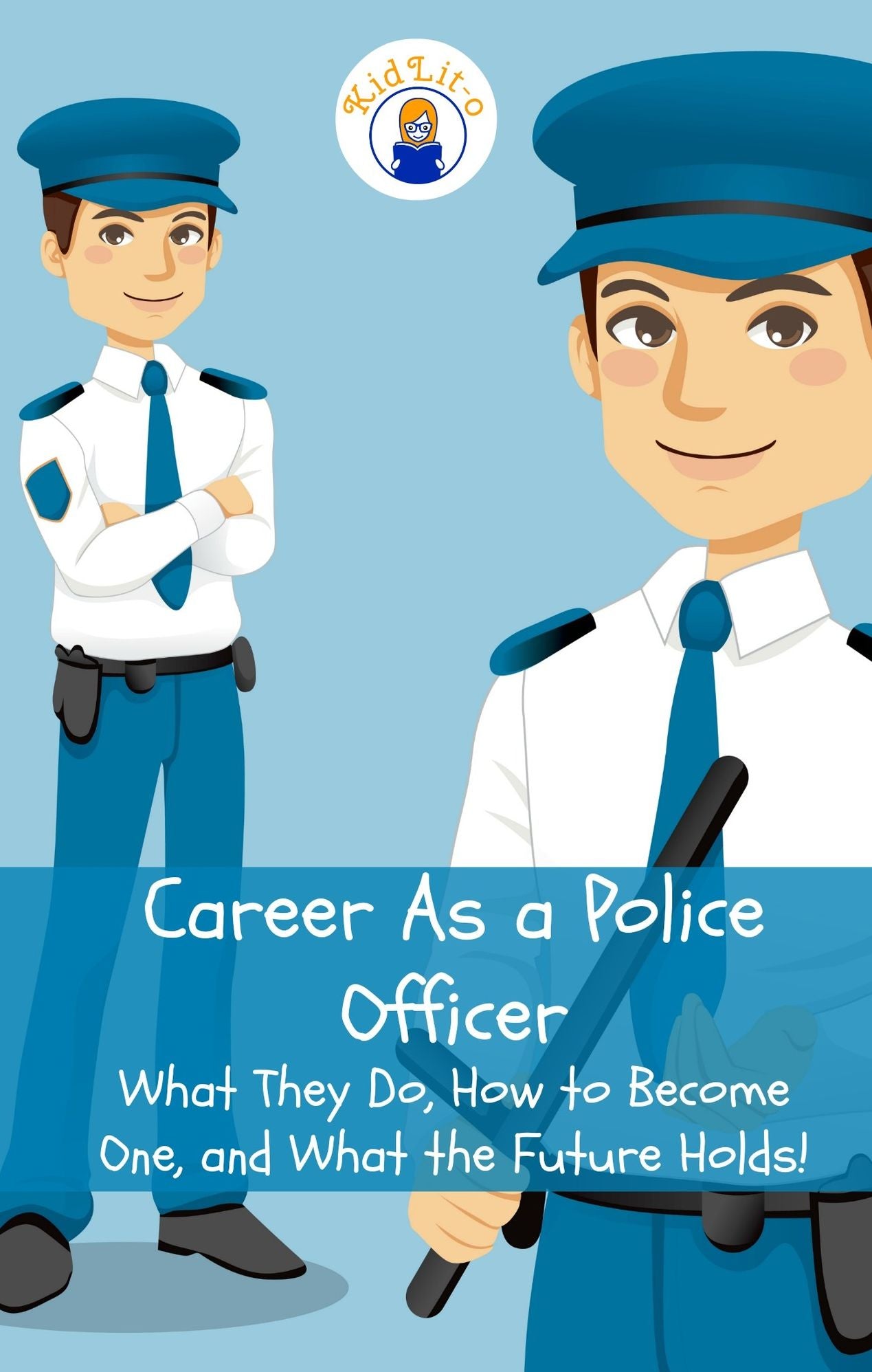 Career As a Police Officer: What They Do, How to Become One, and What the Future Holds!