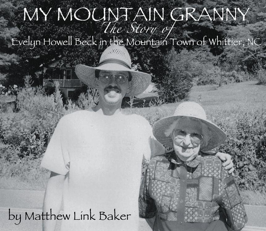 My Mountain Granny: The Story of Evelyn Howell Beck in the Mountain Town of Whittier, NC