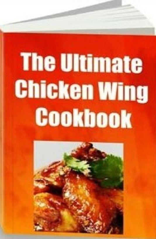 Recipes CookBook - The Ultimate Chicken Wing Recipes - You will discover some of the BEST chicken wing recipes in the world!