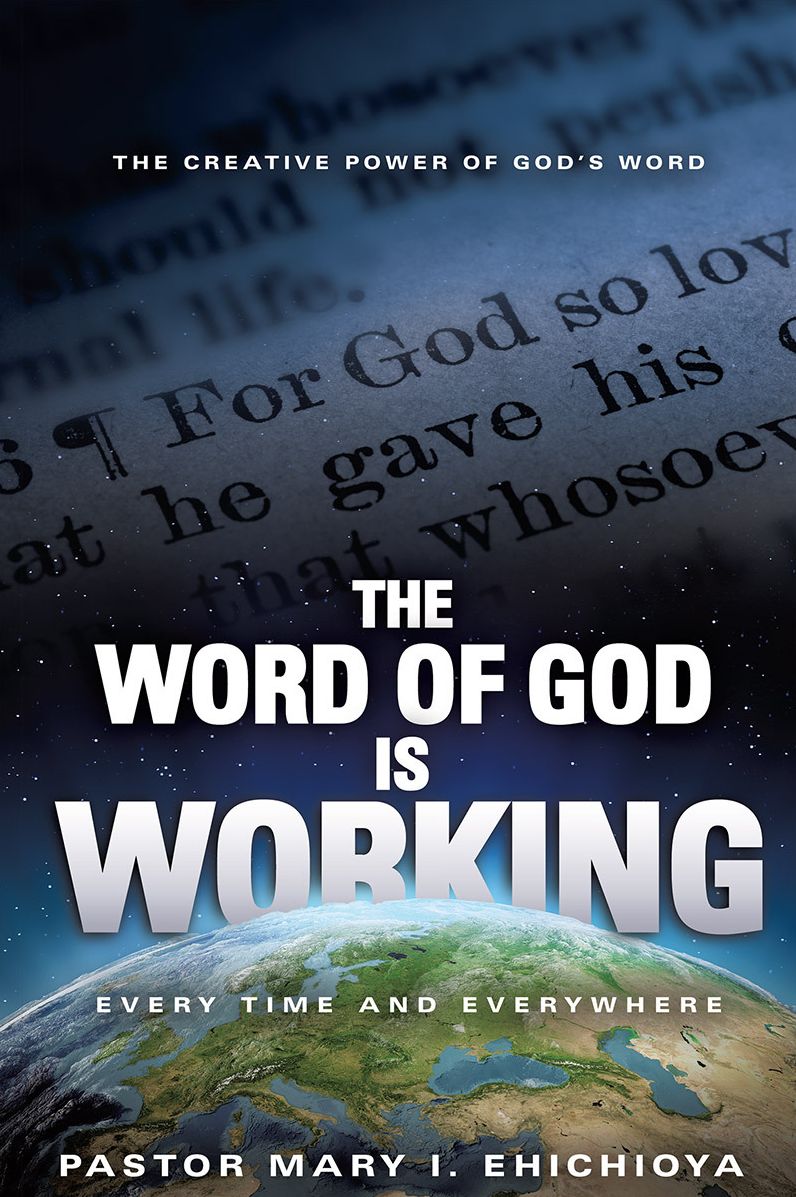 THE WORD OF GOD IS WORKING: EVERY TIME AND EVERYWHERE