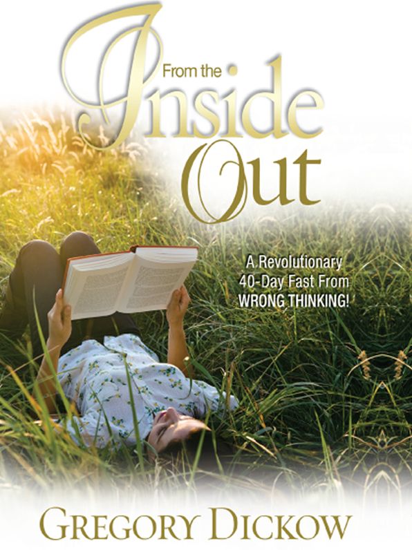 From the Inside Out: A Revolutionary 40-day Fast From Wrong Thinking (Life-Changing Devotional)