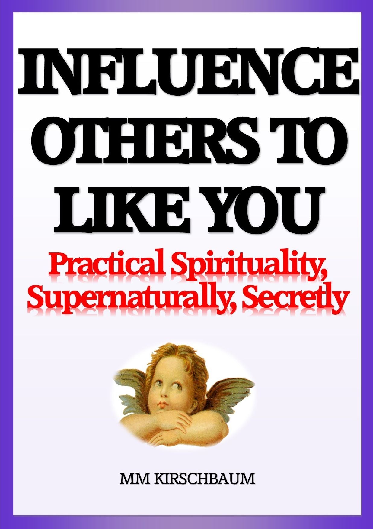 INFLUENCE OTHERS TO LIKE YOU