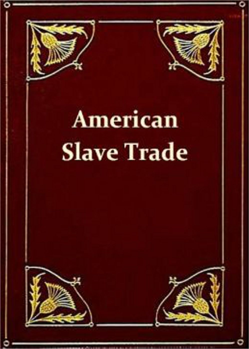 American Slave Trade: A Non-Fiction Classic By Jesse Torrey! AAA+++