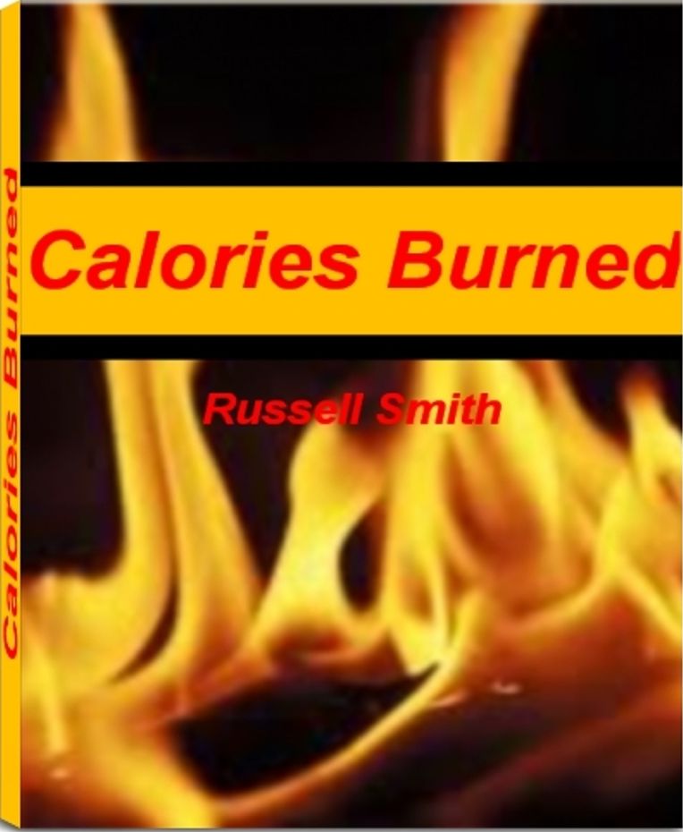 Calories Burned: The Most Comprehensive Guide For Weight Lifting, Calories Burned Cycling, Calories Burned Walking, Calorie Burning Foods and More