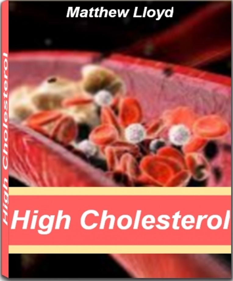 High Cholesterol: Take Charge of Your Health With Powerful Guide On High Cholesterol Foods, High Cholesterol Diets, Natural Remedies for High Cholesterol