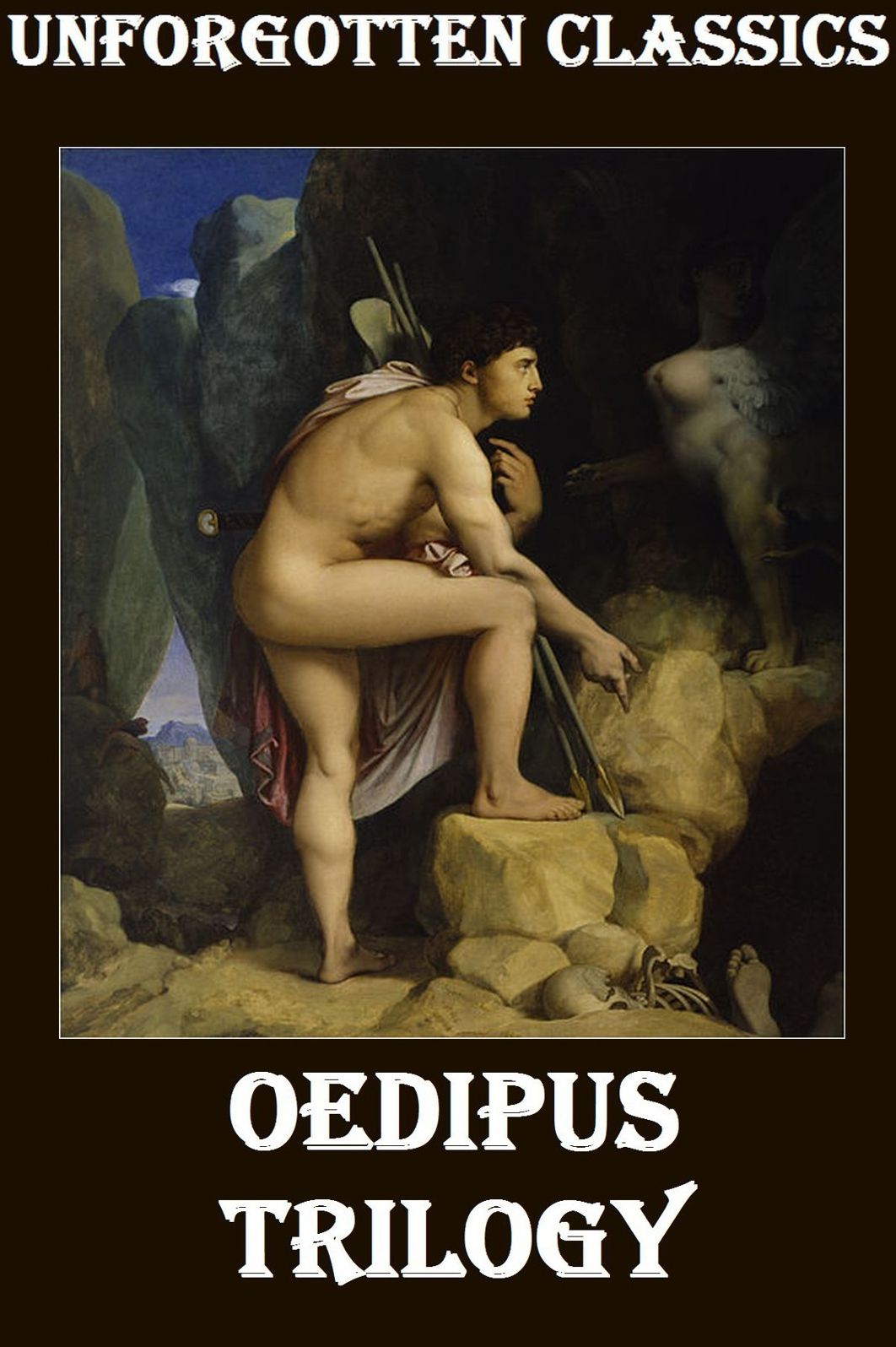 Oedipus Trilogy : Oedipus the King, Oedipus at Colonus, Antigone