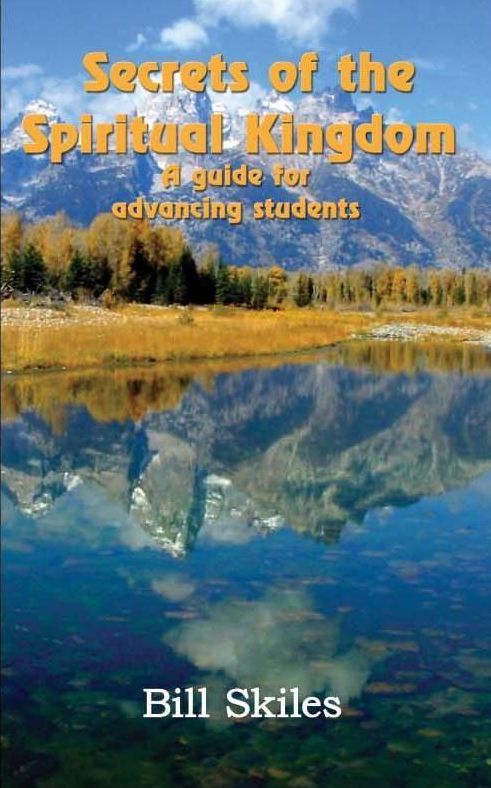 Bill Skiles Secrets Of The Spiritual Kingdom