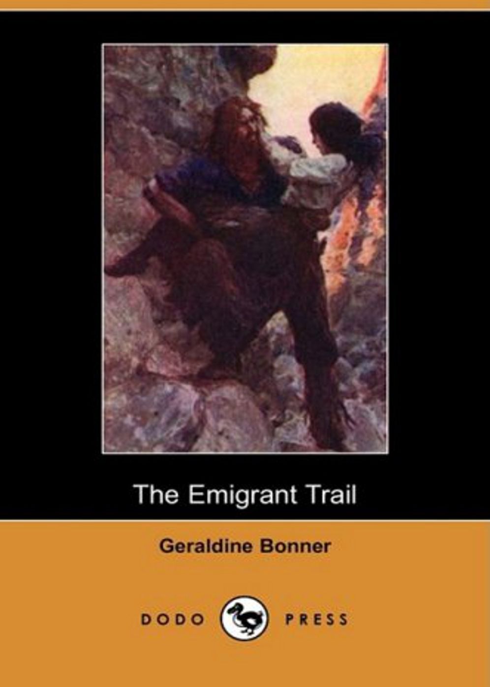 The Emigrant Trail: A Fiction and Literature, Western, Romance Classic By Geraldine Bonner! AAA+++