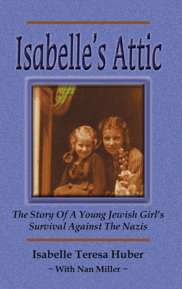 Isabelle’s Attic: The Story Of A Young Jewish Girl’s Survival Against The Nazis