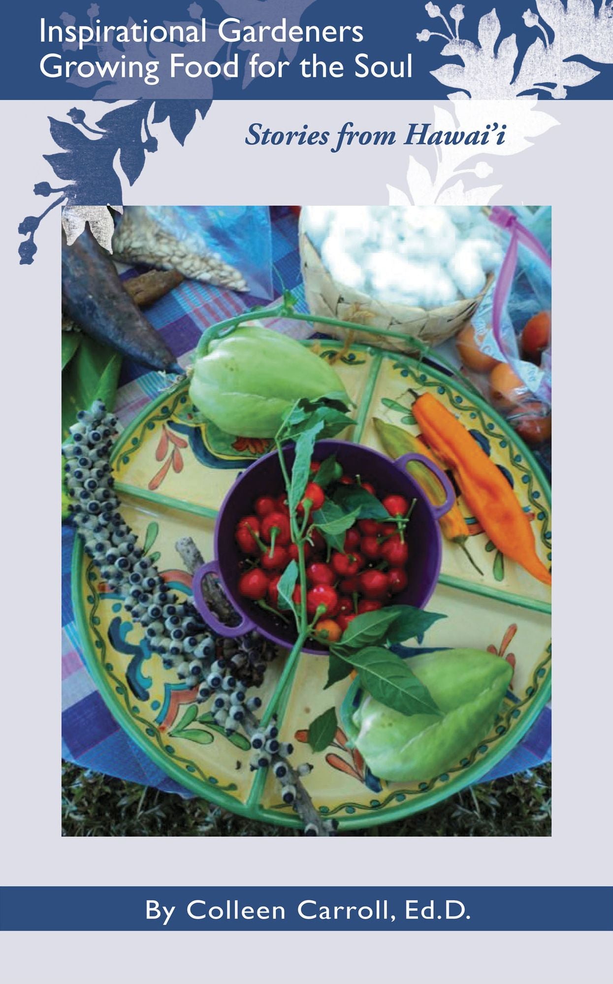 Inspirational Gardeners Growing Food for the Soul: Stories from Hawai’i