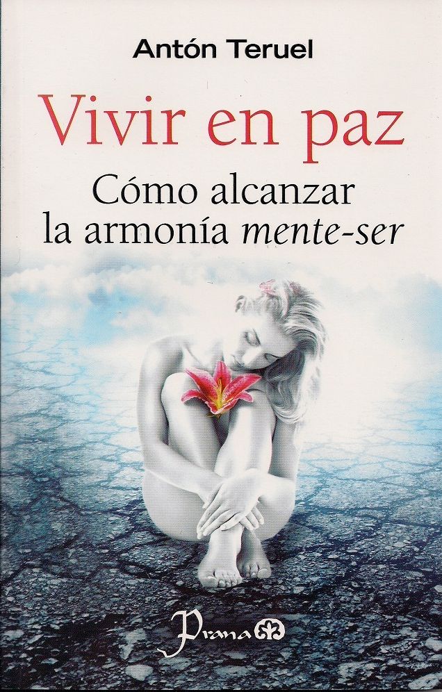 Vivir en paz. Como alcanzar la armonia mente-ser